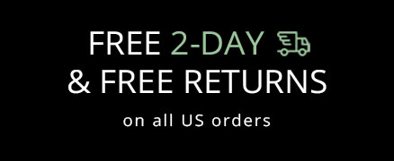 2 Day Free Shipping + Free Returns on All US orders
